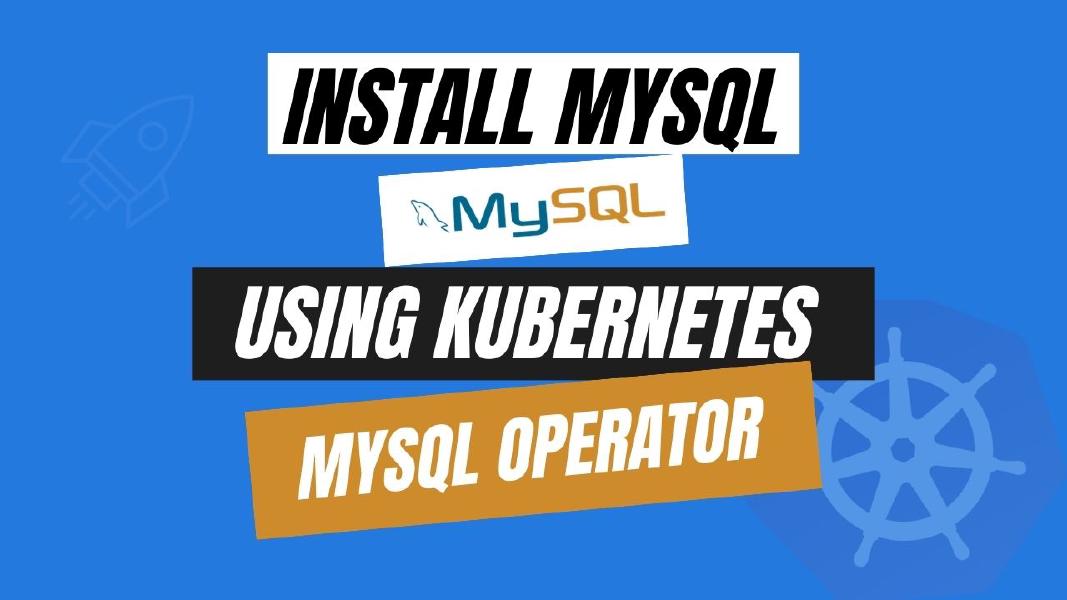 Install MySQL using Kubernetes MySQL Operator